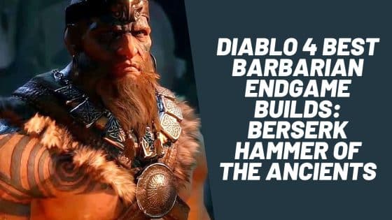 Diablo 4 Best Barbarian Endgame Builds: Berserk Hammer of the Ancients