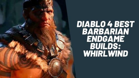 Diablo 4 Best Barbarian Endgame Builds: Whirlwind