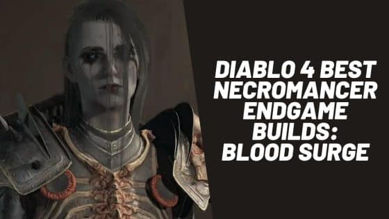 Diablo 4 Best Necromancer Endgame Builds: Blood Surge