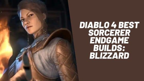 Diablo 4 Best Sorcerer Endgame Builds: Blizzard