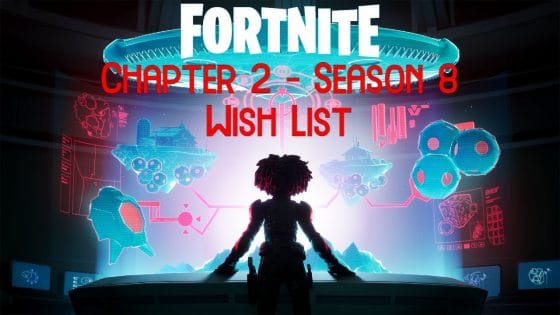 Fortnite Chapter 2 – Season 8 Wish List