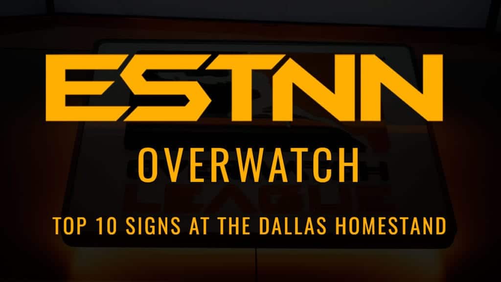 Top 10 Overwatch League Signs We Saw at the Dallas Homestand